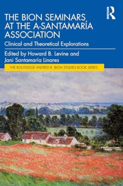 The Bion Seminars at the A-Santamara Association: Clinical and Theoretical Explorations (Levine Howard)(Paperback)