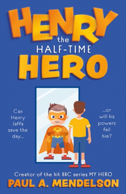 Henry the Half-Time Hero (Mendelson Paul A.)(Paperback / softback)