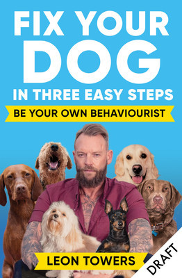 Fix Your Dog in Three Easy Steps: Be Your Own Behaviourist (Towers Leon)(Paperback)
