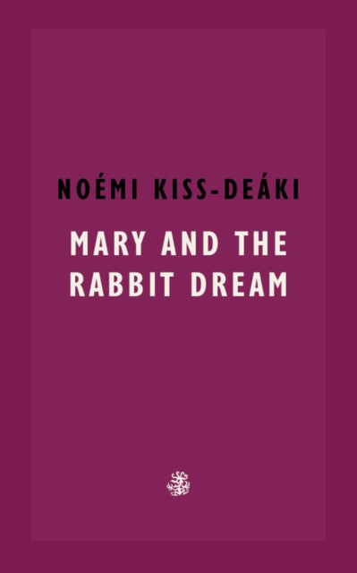 Mary and The Rabbit Dream (Kiss-Deaki Noemi)(Paperback / softback)