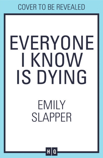 Everyone I Know is Dying (Slapper Emily)(Paperback)