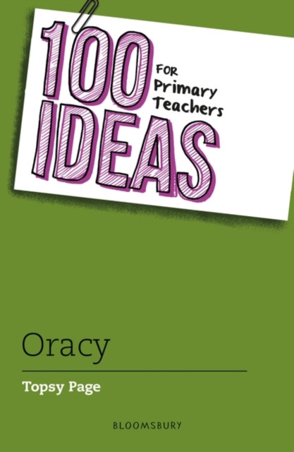 100 Ideas for Primary Teachers: Oracy (Page Topsy)(Paperback / softback)