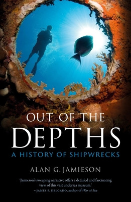 Out of the Depths: A History of Shipwrecks (Jamieson Alan G.)(Paperback)