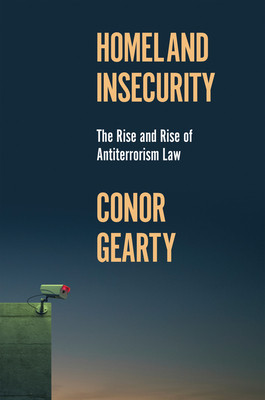 Homeland Insecurity: The Rise and Rise of Global Anti-Terrorism Law (Gearty Conor)(Pevná vazba)