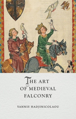 The Art of Medieval Falconry (Hadjinicolaou Yannis)(Pevná vazba)