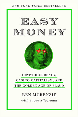 Easy Money: Cryptocurrency, Casino Capitalism, and the Golden Age of Fraud (McKenzie Ben)(Paperback)