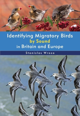 Identifying Migratory Birds by Sound in Britain and Europe (Wroza Stanislas)(Paperback)