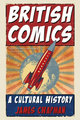 British Comics: A Cultural History (Chapman James)(Paperback)