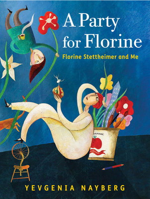 A Party for Florine: Florine Stettheimer and Me (Nayberg Yevgenia)(Pevná vazba)