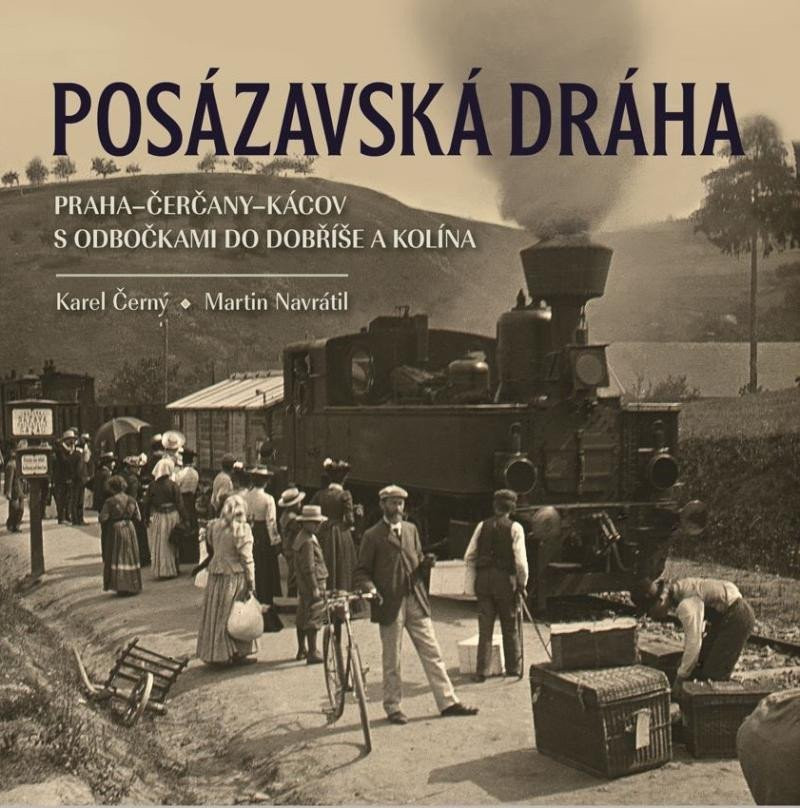 Posázavská dráha 2. Praha–Čerčany–Kácov s odbočkami do Dobříše a Kolína - Karel Černý