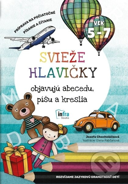 Svieže hlavičky objavujú abecedu, píšu a kreslia - Jozefa Chocholáčková