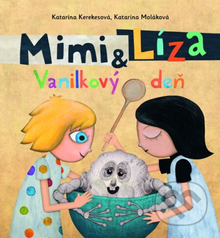 Mimi a Líza: Vanilkový deň - Katarína Kerekesová, Katarína Moláková