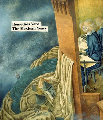 Remedios Varo: The Mexican Years (Varo Remedios)(Pevná vazba)