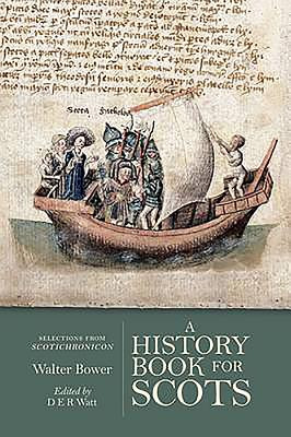 A History Book for Scots: Selections from the Scotichronicon (Bower Walter)(Paperback)