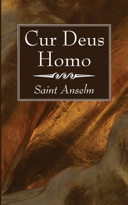 Cur Deus Homo (Anselm)(Paperback)
