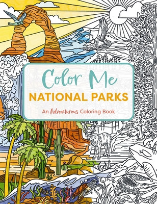 Color Me National Parks: An Adventurous Coloring Book (Editors of Cider Mill Press)(Paperback)