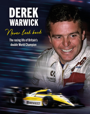 Derek Warwick: Never Look Back: The Racing Life of Britain's Double World Champion (Warwick Derek)(Pevná vazba)