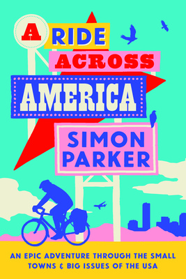 A Ride Across America: Small Towns, Big Issues and One Epic Adventure (Parker Simon)(Pevná vazba)