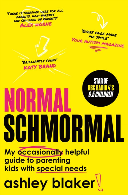 Normal Schmormal - My Occasionally Helpful Guide to Parenting Kids with Special Needs (Blaker Ashley)(Paperback / softback)