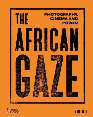The African Gaze: Photography, Cinema and Power (Sall Amy)(Pevná vazba)