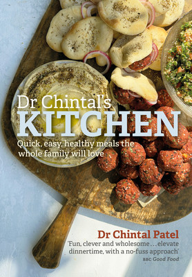 Dr Chintal's Kitchen - Quick, easy, healthy meals the whole family will love (Patel Dr Chintal)(Pevná vazba)