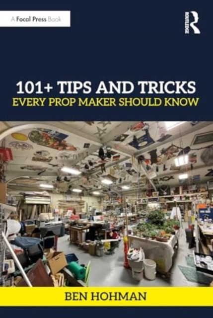 101+ Tips and Tricks Every Prop Maker Should Know (Hohman Ben)(Paperback)