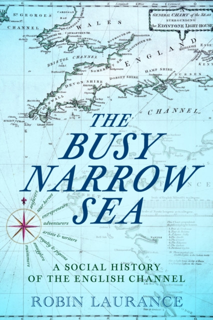 Busy Narrow Sea - A Social History of the English Channel (Laurance Robin)(Pevná vazba)