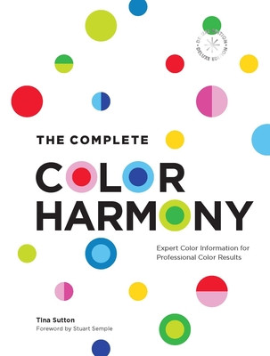 The Complete Color Harmony: Deluxe Edition: Expert Color Information for Professional Color Results (Sutton Tina)(Pevná vazba)