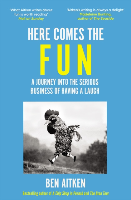 Here Comes the Fun - A Journey Into the Serious Business of Having a Laugh (Aitken Ben)(Paperback / softback)