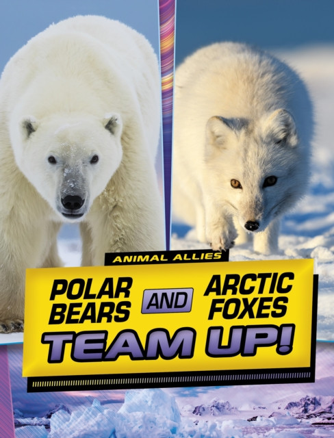 Polar Bears and Arctic Foxes Team Up! (Peters Stephanie True)(Paperback / softback)