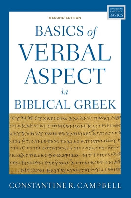 Basics of Verbal Aspect in Biblical Greek: Second Edition (Campbell Constantine R.)(Paperback)