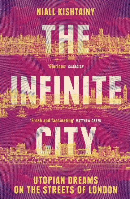 Infinite City - Utopian Dreams on the Streets of London (Kishtainy Niall)(Paperback / softback)