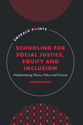 Schooling for Social Justice, Equity and Inclusion: Problematizing Theory, Policy and Practice (Mifsud Denise)(Paperback)