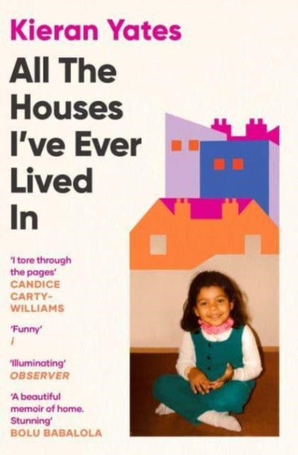 All The Houses I've Ever Lived In - Finding Home in a System that Fails Us (Yates Kieran)(Paperback / softback)