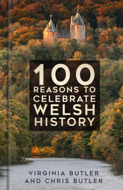 100 Reasons to Celebrate Welsh History (Butler Virginia)(Pevná vazba)