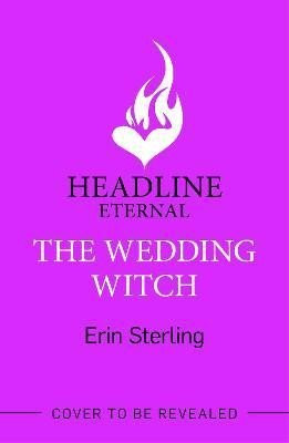 The Wedding Witch: The new bewitching rom-com from the author of the TikTok hit, THE EX HEX! - Erin Sterling