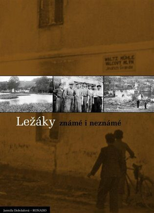 Ležáky známé i neznámé - Štěpán Doležal, Jarmila Doležalová, Marek Doležal