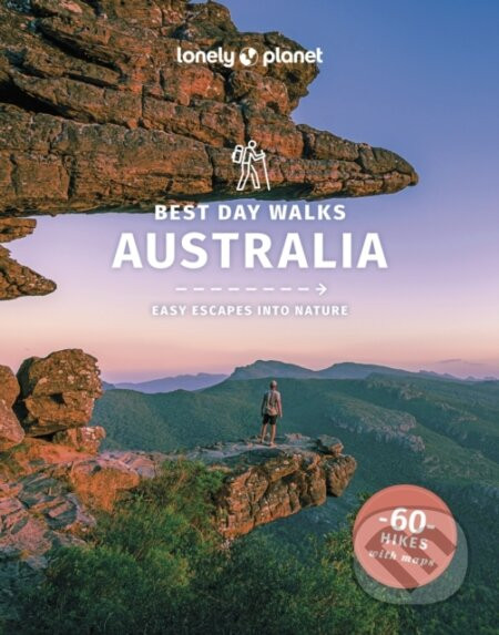 Best Day Walks Australia - Josh West, Anna Kaminski, Monique Perrin, Charles Rawlings-Way, Steve Waters, Glenn van der Knijff