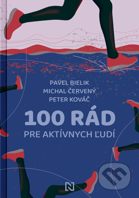 100 rád pre aktívnych ľudí - Michal Červený, Pavel Bielik, Peter Kováč