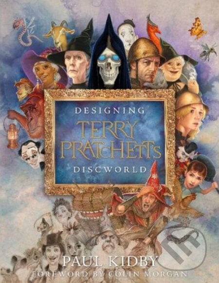 Designing Terry Pratchett’s Discworld - Paul Kidby