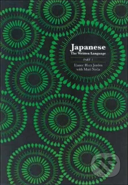 Japanese: The Written Language: Volume 1, Textbook - Eleanor Harz Jorden, Mari Noda