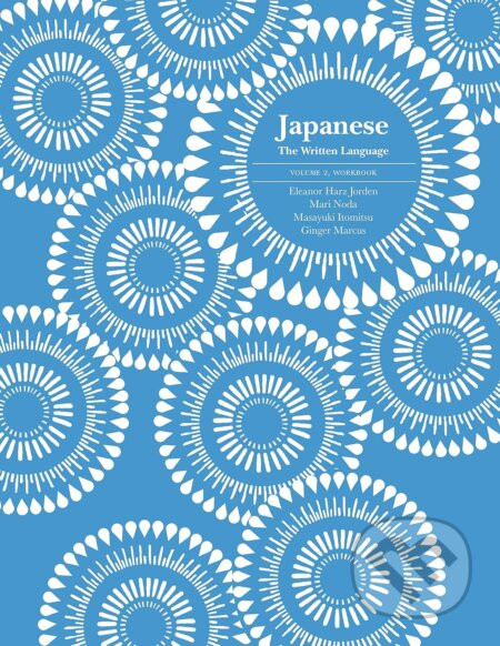 Japanese: The Written Language - Volume 2, Workbook - Eleanor Harz Jorden, Mari Noda, Masayuki Itomitsu, Ginger Marcus