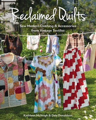 Reclaimed Quilts, Sew Modern Clothing & Accessories from Vintage Textiles (Donaldson Dale)(Paperback)