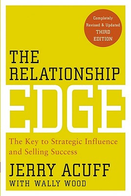 The Relationship Edge: The Key to Strategic Influence and Selling Success (Acuff Jerry)(Paperback)