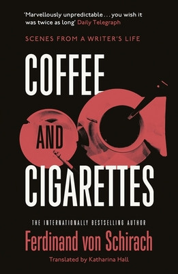 Coffee and Cigarettes (Schirach Ferdinand Von)(Paperback)