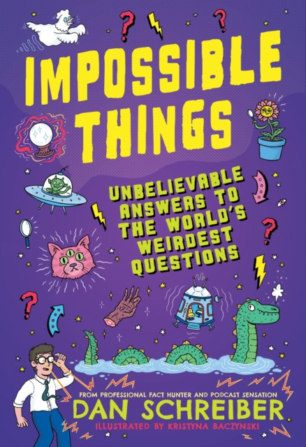 Impossible Things - Unbelievable Answers to the World's Weirdest Questions (Schreiber Dan)(Paperback / softback)