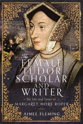 The Female Tudor Scholar and Writer: The Life and Times of Margaret More Roper (Fleming Aimee)(Pevná vazba)