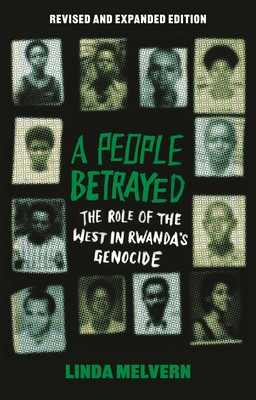 A People Betrayed: The Role of the West in Rwanda's Genocide, Revised and Expanded Edition (Melvern Linda)(Paperback)