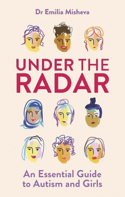 Under the Radar: An Essential Guide to Autism and Girls (Misheva Emilia)(Paperback)