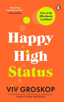 Happy High Status - How to Be Effortlessly Confident (Groskop Viv)(Paperback / softback)